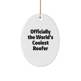 Funny Roofer Gifts from Friends for Men - Oval Ornament Officially The World's Coolest Roofer Christmas Unique Gifts - Image 1